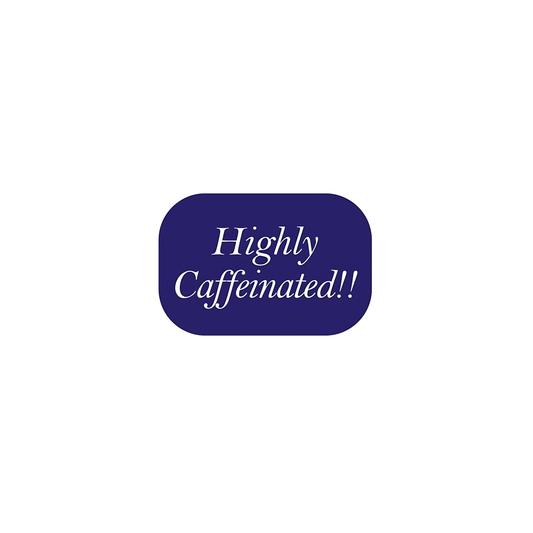 Highly caffeinated