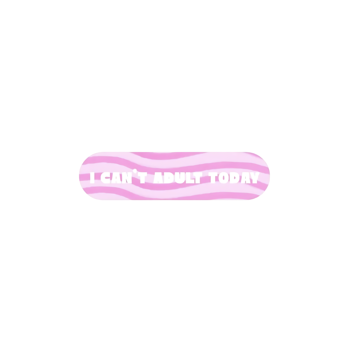 I can't adult today
