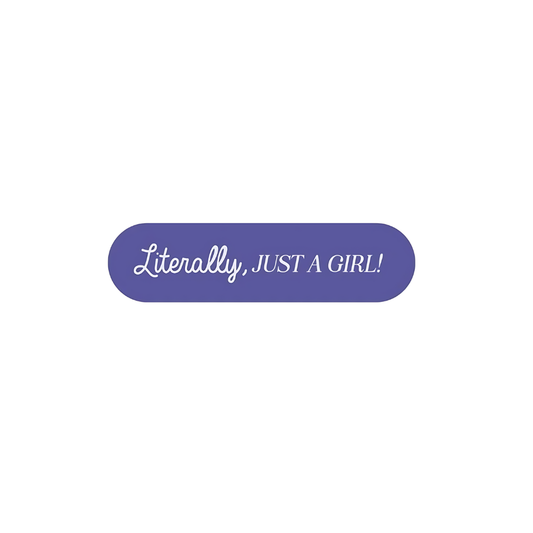 Literally, JUST A GIRL!