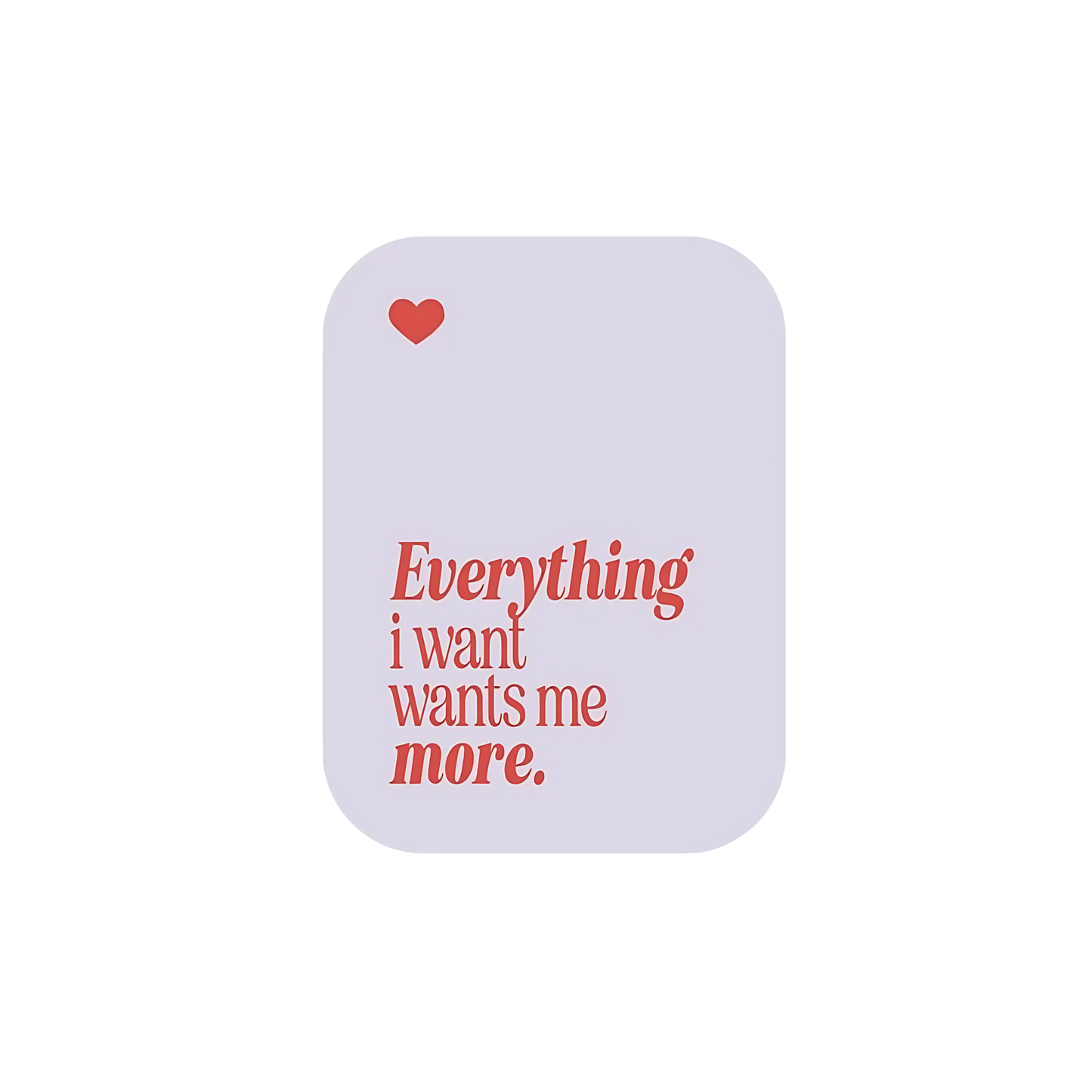 Everything I want wants me more