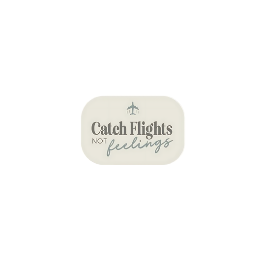 Catch flights not feelings