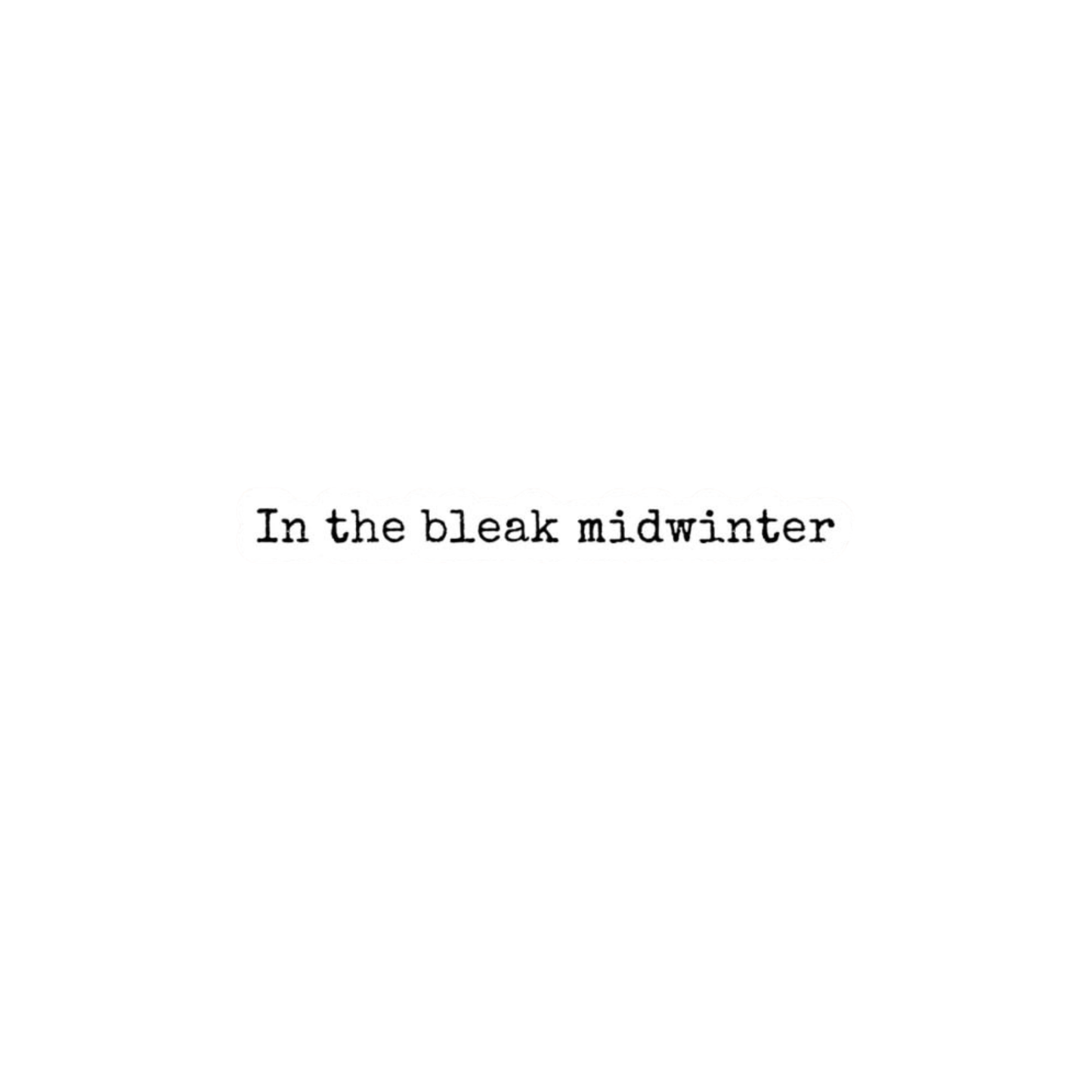 In the bleak midwinter