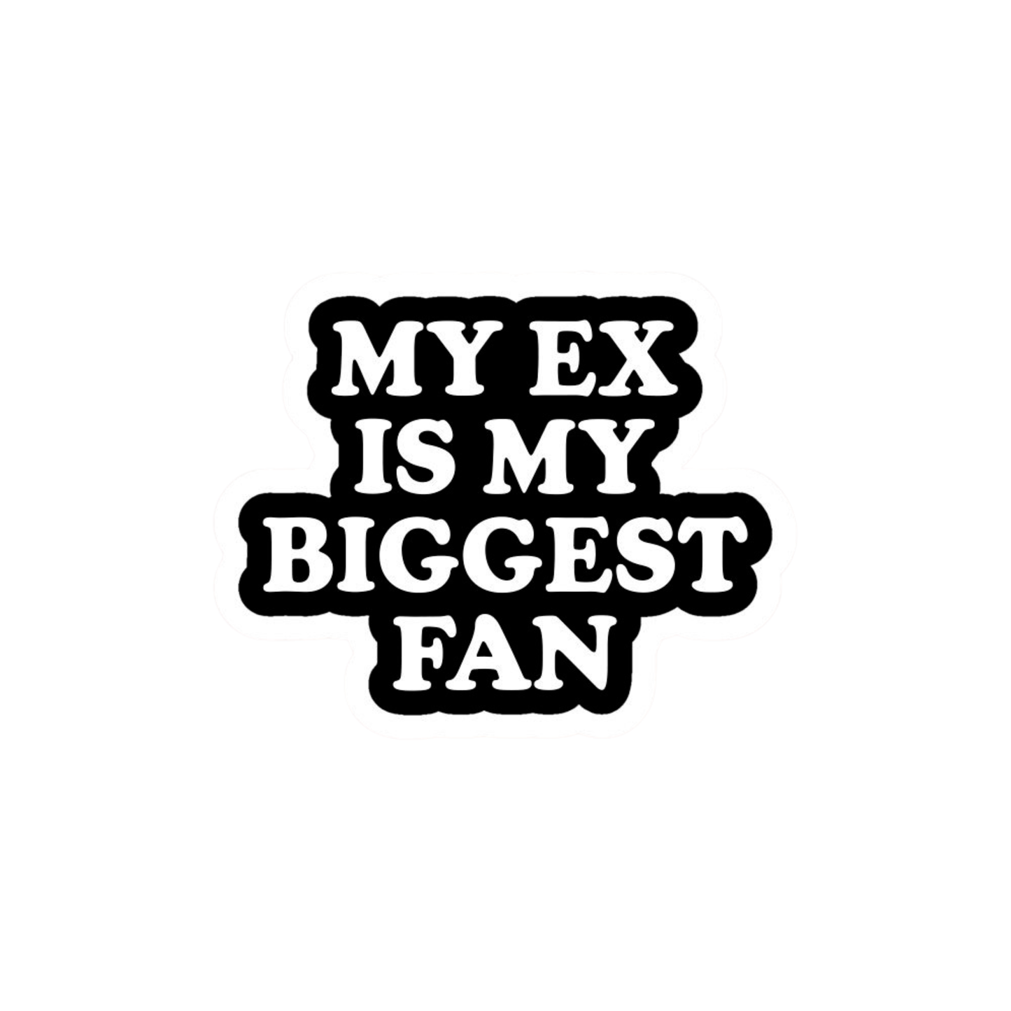 My ex is my biggest fan