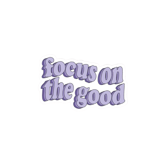 Focus on the good