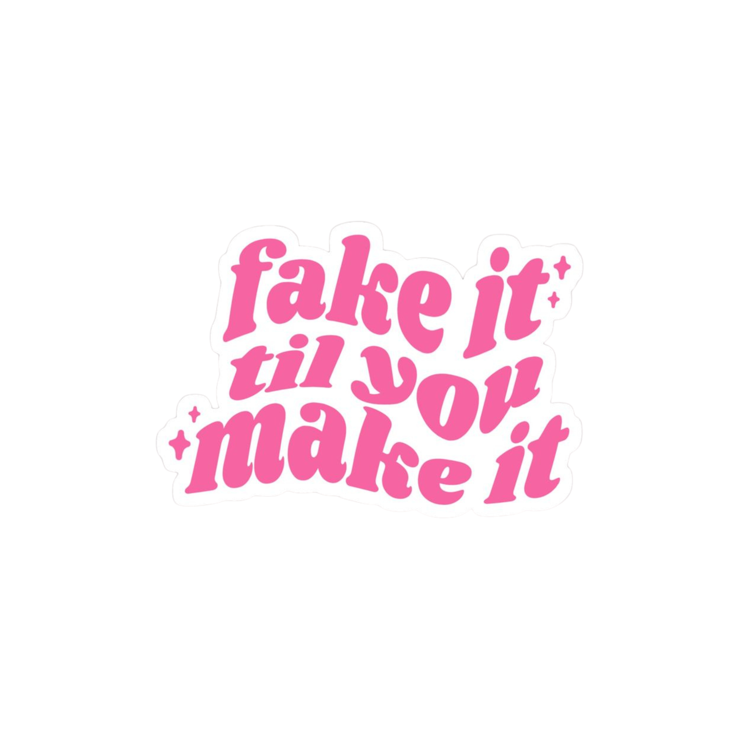 Fake it til you make it