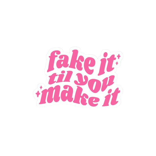Fake it til you make it