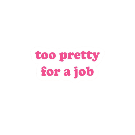 Too pretty for a job