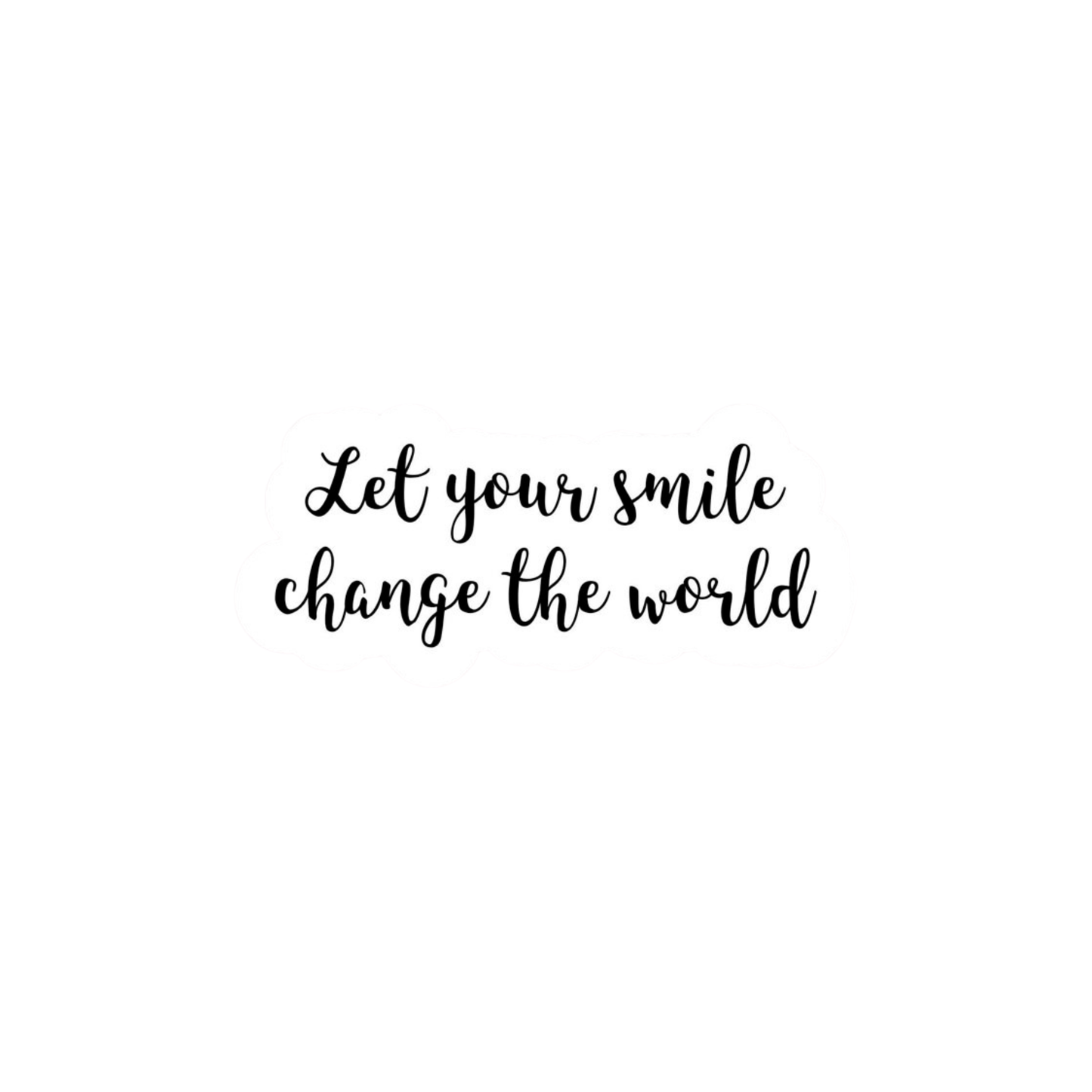 Let your smile change the world