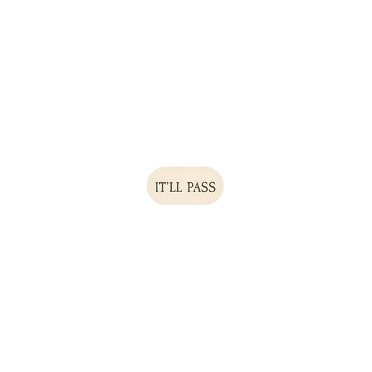 IT'LL PASS