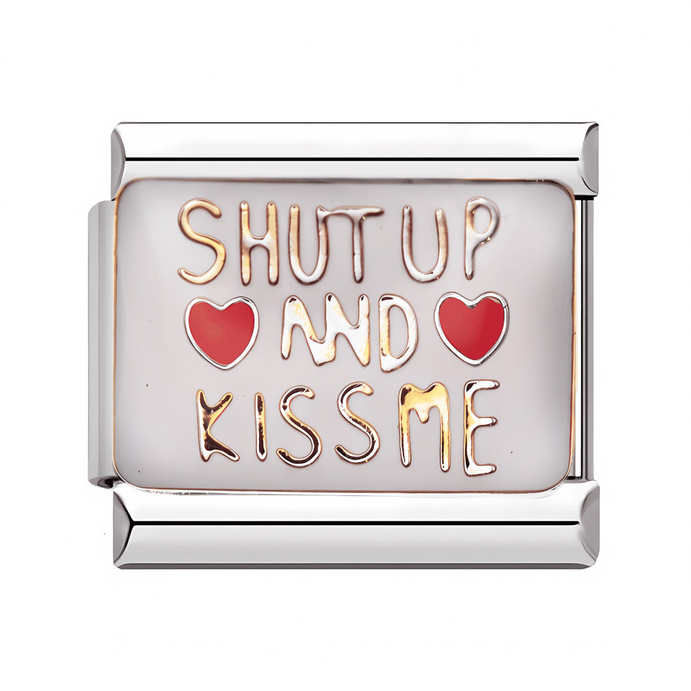 Shut Up and Kiss Me