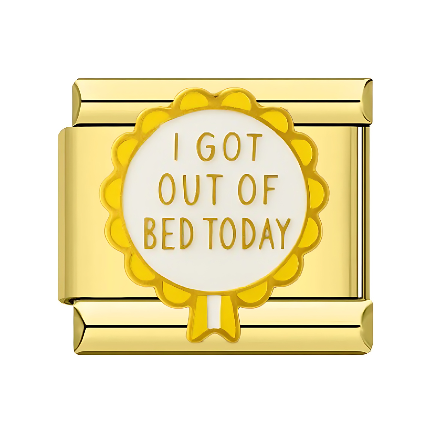 I GOT OUT OF BED TODAY